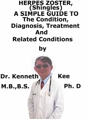 cover image of Herpes Zoster, (Shingles) a Simple Guide to the Condition, Diagnosis, Treatment and Related Conditions